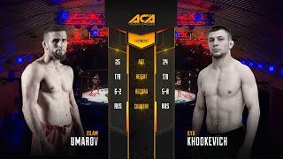 Ислам Умаров vs. Илья Ходкевич | Islam Umarov vs. Ilia Khodkevich | ACA YE 15