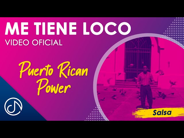 Puerto Rican Power - Me Tiene Loco