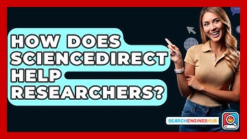 How Does ScienceDirect Help Researchers? - SearchEnginesHub.com