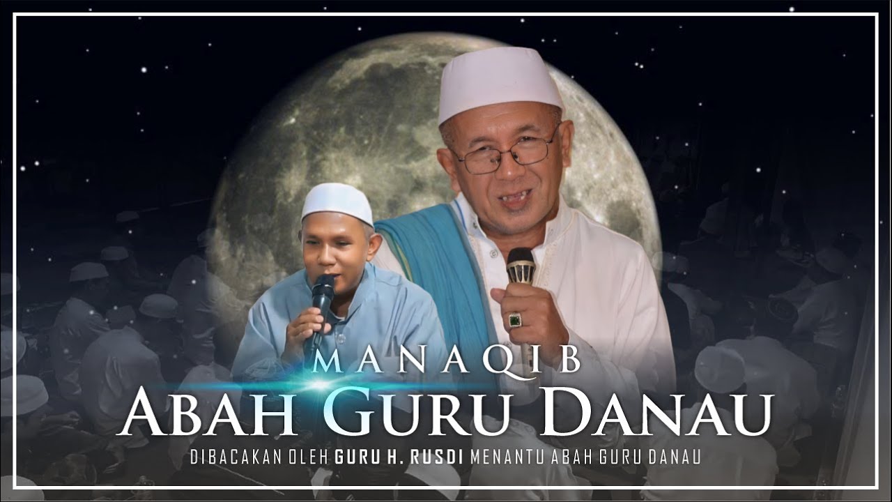 MANAQIB ABAH GURU DANAU OLEH GURU H. RUSDI - DANAU PANGGANG