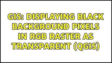 GIS: Displaying black background pixels in RGB raster as transparent (QGIS) (2 Solutions!!)