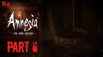 Amnesia: The Dark Descent - Walkthrough - Part 6 - (Gameplay/No Commentary/60 FPS)