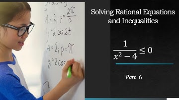 Solving Rational Equations and Inequalities - Part 6