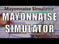 Mayonnaise Simulator Broke Me [April Fools]