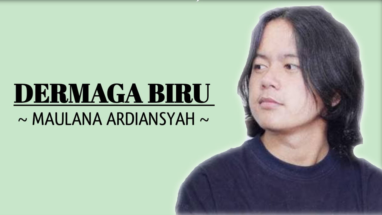 LIRIK LAGU DERMAGA BIRU - MAULANA ARDIANSYAH - YouTube