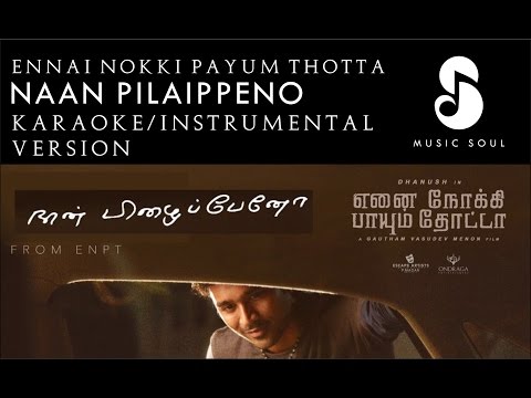 Naan Pizhaippeno Karaoke Version | Enai Noki Paayum Thota | Dhanush | Thamarai | Sathyaprakash