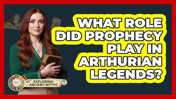 What Role Did Prophecy Play In Arthurian Legends? - Exploring Ancient Myths
