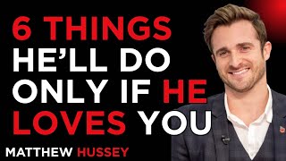 6 Things Men Do ONLY for the Woman They Love | Matthew Hussey ❤️
