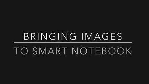 bringing images to Smart Notebook