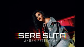 Смотреть Anush Petrosyan - Sere Suta (2024) Видеоклип!