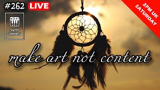 Synth Geekery Show 262 - Topic: Make art not content