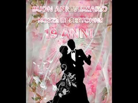 Buon Anniversario Nozze Di Cretonne 19 Anni Di Matrimonio Buongiorno Auguri Sposi Youtube