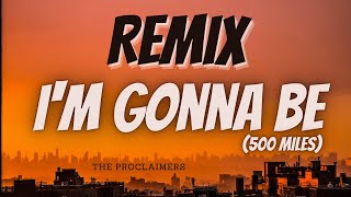 The Proclaimers - I'm Gonna Be (500 Miles) (DJ Crox Bounce Remix)