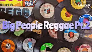 Big People Reggae Mix Pt2 