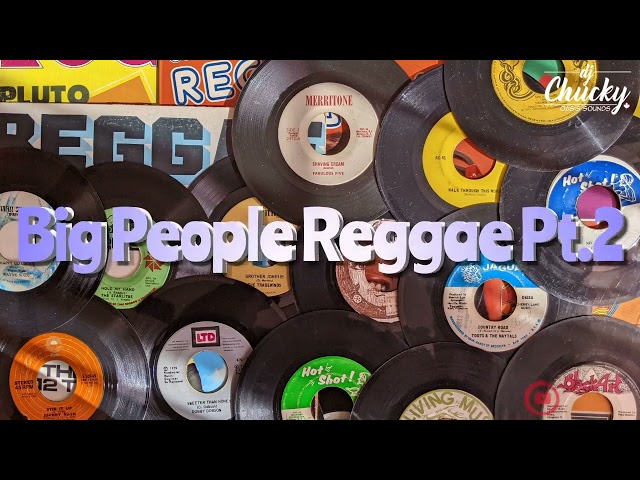 Big People Reggae Mix Pt.2 #bigpeoplereggae #oasissounds #djchucky class=