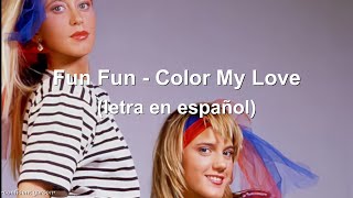 Fun Fun - Color my love (letra en español)