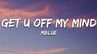 Video thumbnail of "MBlue - Get U Off My Mind (Lyrics)"