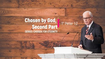 Chosen by God, Second Part (1 Peter 1:2) – John MacArthur