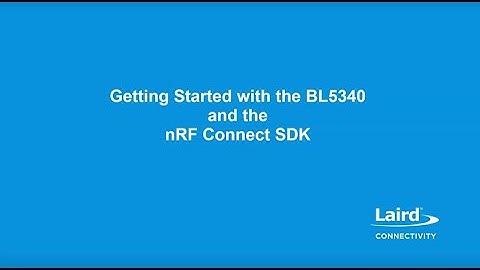 Getting Started with the BL5340 and the nRF Connect SDK