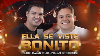 ELDER DAYAN, PILLAO RODRÍGUEZ - ELLA SE VISTE BONITO (Video Oficial)