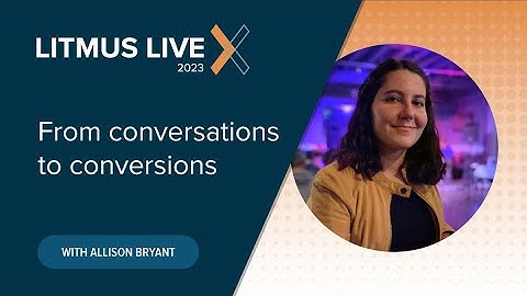 Litmus Live 2023 | From Conversations to Conversions: Customer Interviewing for Email Marketers