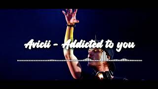 Avicii - Addicted To You (Avicii Edit) 1 HOUR