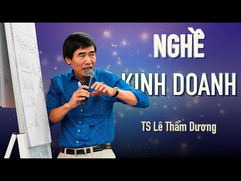 NGHỀ KINH DOANH | TS LÊ THẨM DƯƠNG MỚI NHẤT NĂM 2020 | Foci