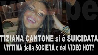TIZIANA CANTONE si è SUICIDATA - VITTIMA della SOCIETÀ o dei VIDEO ...