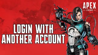 How to Login Apex Legends with Another Account 2024 | Apex Legends Tutorial