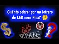 Cuánto cobrar por un letrero de LED neón Flex?