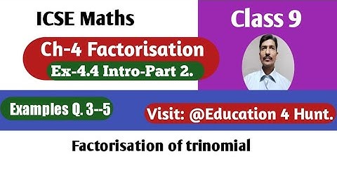 Class 9 ICSE Math Ch-4 Factorisation Ex.4.4 Intro-part.2 Example Q.3-5  @Education4Hunt ICSE 9