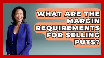 What Are The Margin Requirements For Selling Puts? - Stock and Options Playbook