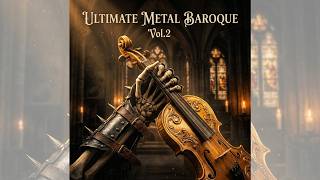 🔥 ULTIMATE METAL BAROQUE Vol.2 | Epic Neoclassical & Symphonic Metal Journey (Full Album)