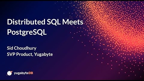Distributed SQL Meets PostgreSQL
