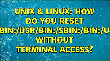 Unix & Linux: How do you reset $PATH without terminal access? (2 Solutions!!)
