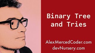 Data Structures - Binary Trees and Tries