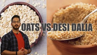 OATS VS DESI DALIA| Oats khayen ya Dalia kya behtar hai?