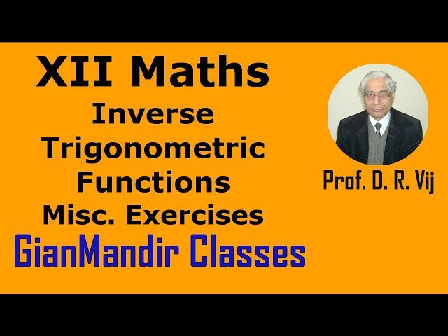 XII Maths | Inverse Trigonometric Functions | Miscellaneous Exercises by Sawan Sir