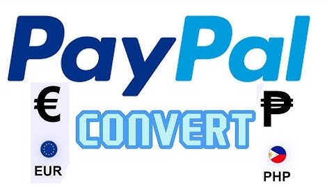 HOW TO CONVERT EUR TO PHP IN PAYPAL ACCOUNT | mila