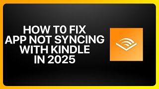 Celebrity How To Fix Audible and Kindle Not Syncing Whispersync Issues in Audible ! Tutorial Wealth