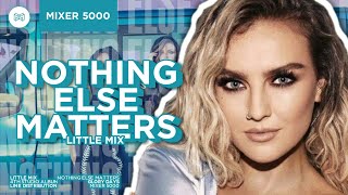 Little Mix - Nothing Else Matters / Line Distribution
