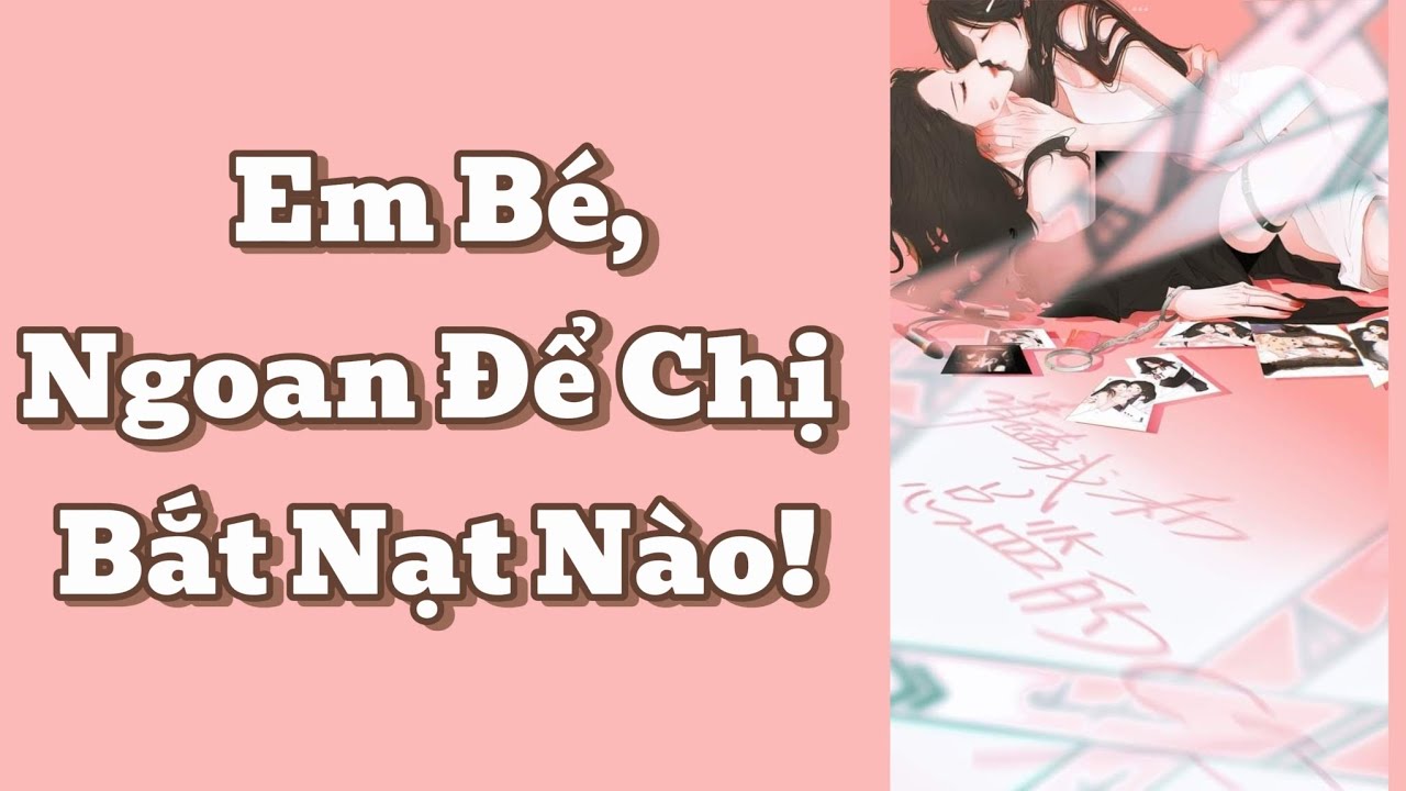 [Bách Hợp Audio] Em bé, ngoan để chị bắt nạt nào - Mery Audio