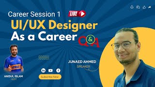 Career Session 1 | UI/UX Designer As A Profession | Junaed Ahmed