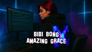 Bibi Bong - Amazing Grace
