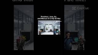 Proximus, June, Itu, And Marcus On A Trip Be Like