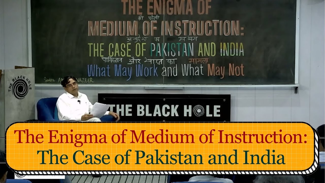 The Enigma of Medium of Instruction: The Case of Pakistan and India | Amjad Nazeer