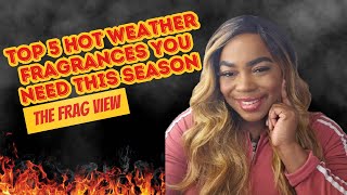TOP 5 HOT WEATHER FRAGRANCES YOU NEED THIS SEASON - THE FRAG VIEW