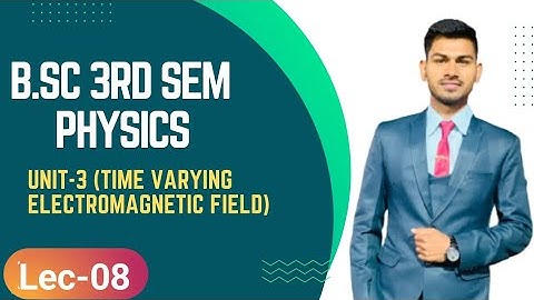 B.Sc 3rd sem Physics || Ch- Time Varying Electromagnetic Field || By Abhishek Bhardwaj sir ✍️✍️
