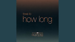 Video thumbnail of "Tove Lo - How Long (From"Euphoria" An HBO Original Series)"