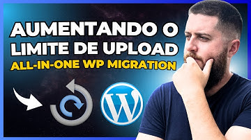 Como Aumentar o LIMITE DE UPLOAD do Plugin All-in-One WP Migration (Grátis e ilimitado)
